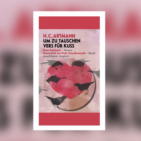 H. C. Artmann - Um zu tauschen Vers für Kuss (Foto: Pressestelle, Mandelbaum Verlag)