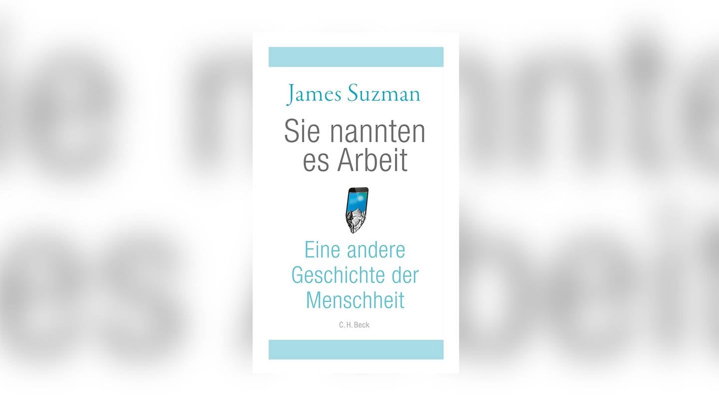 James Suzman: Sie nannten es Arbeit. (Foto: Pressestelle, C. H. Beck Verlag)