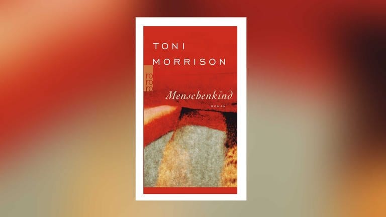 Toni Morrison - Menschenkind (Foto: Pressestelle, Rowohlt Verlag)
