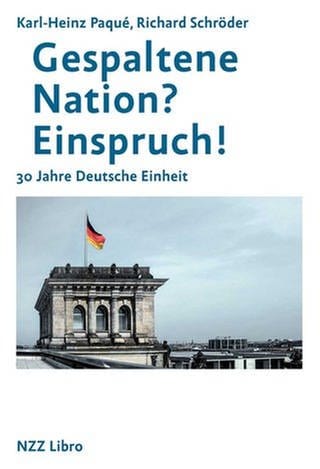 Richard Schröder, Karl-Heinz Paqué -  Gespaltene Nation? Einspruch! (Foto: Pressestelle, NZZ Libro)