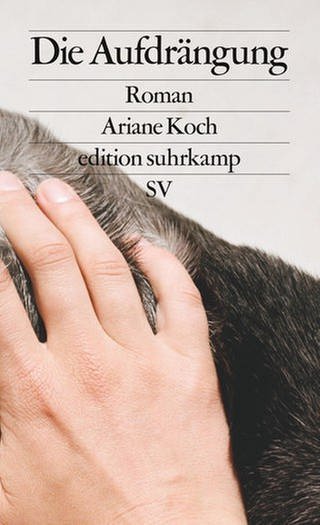 Ariane Koch – Die Aufdrängung (Foto: Pressestelle, Edition Suhrkamp)