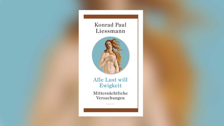 Konrad Paul Liessmann: Alle Lust will Ewigkeit (Foto: Pressestelle, Zsolnay Verlag)