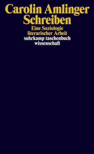 Cover zum Buch "Schreiben. Eine Soziologie literarischer Arbeit" von Carolin Amlinger (Foto: Pressestelle, Suhrkamp Verlag)