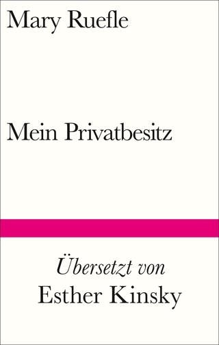 Mary Ruefle - Mein Privatbesitz (Foto: Pressestelle, Suhrkamp Verlag)
