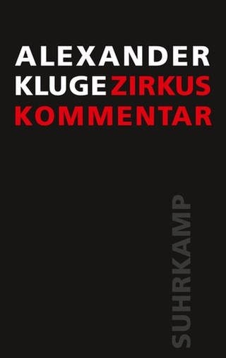 Buchcover und Autor: Alexander Kluge - Zirkus | Kommentar (Foto: Pressestelle, Suhrkamp Verlag | Jürgen Bauer_SV)