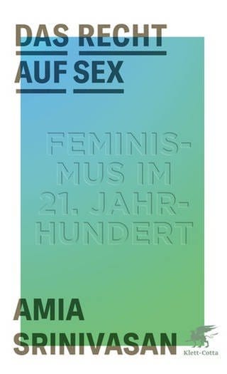 Amia Srinivasan - Das Recht auf Sex (Foto: Pressestelle, Klett-Cotta Verlag)