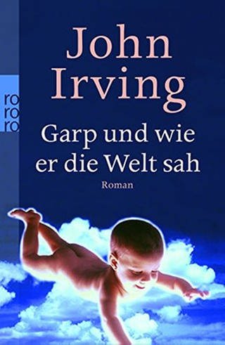 John Irving - Garp und wie er die Welt sah (Foto: Pressestelle, Rowohlt Verlag)