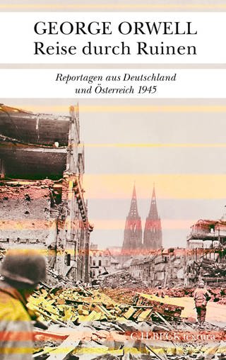 George Orwell: Reise durch Ruinen (Foto: Pressestelle, C. H. Beck Verlag)