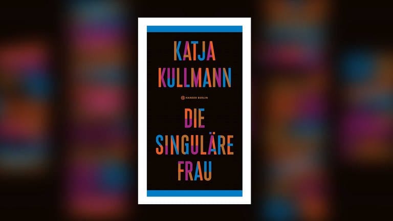 Katja Kullmann - Die singuläre Frau (Foto: Pressestelle, Hanser Verlag)