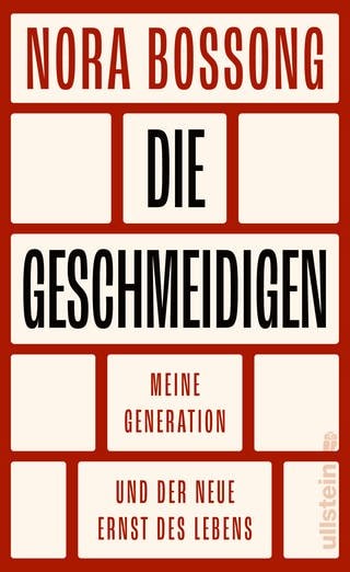 Cover des Buches Nora Bossong: Die Geschmeidigen – meine Generation und der neue Ernst  (Foto: Pressestelle, Ullstein Verlag)