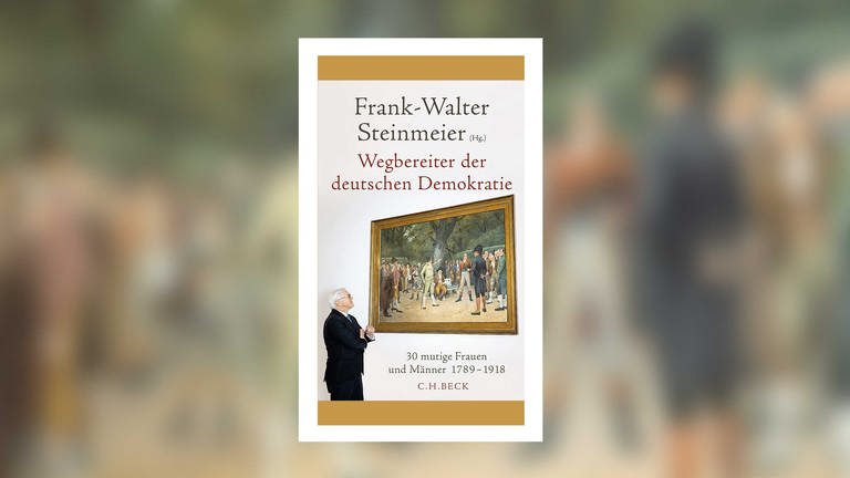 Frank-Walter Steinmeier (Hrg.) - Wegbereiter der deutschen Demokratie. 30 mutige Frauen und Männer 1789-1918 (Foto: Pressestelle, C. H. Beck Verlag)