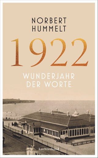 Norbert Hummelt - 1922. Wunderjahr der Worte (Foto: Pressestelle, Luchterhand Verlag)
