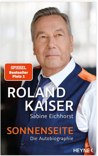 Sabine Eichhorst, Roland Kaiser: Sonnenseite: Die Autobiographie. Heyne Verlag 2021 (Foto: Pressestelle, Heyne Verlag)