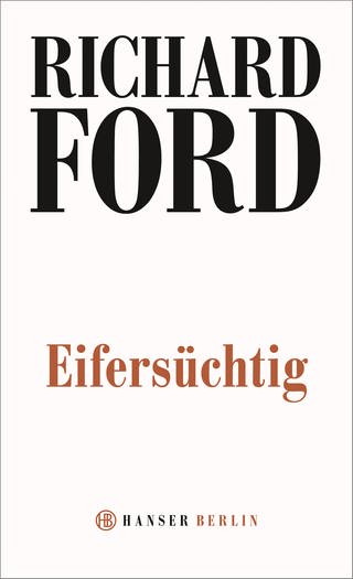 Autor Richard Ford und Cover seiner Novelle "Eifersüchtig" (Foto: picture-alliance / Reportdienste, Pressestelle, Hanser Verlag/picture alliance)