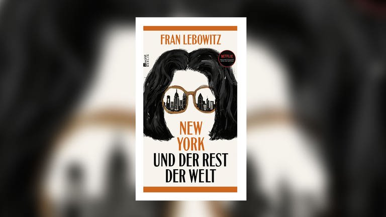 Fran Lebowitz - New York und der Rest der Welt  (Foto: Pressestelle, Rowohlt Berlin)