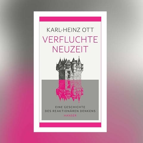 Buchcover Karl-Heinz Ott - Verfluchte Neuzeit (Foto: Pressestelle, Carl Hanser Verlag)