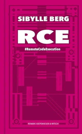 Autorin und Buchcover: Sibylle Berg – RCE #RemoteCodeExecution (Foto: Pressestelle, Kiepenheuer & Witsch | © Katharina Lütscher)