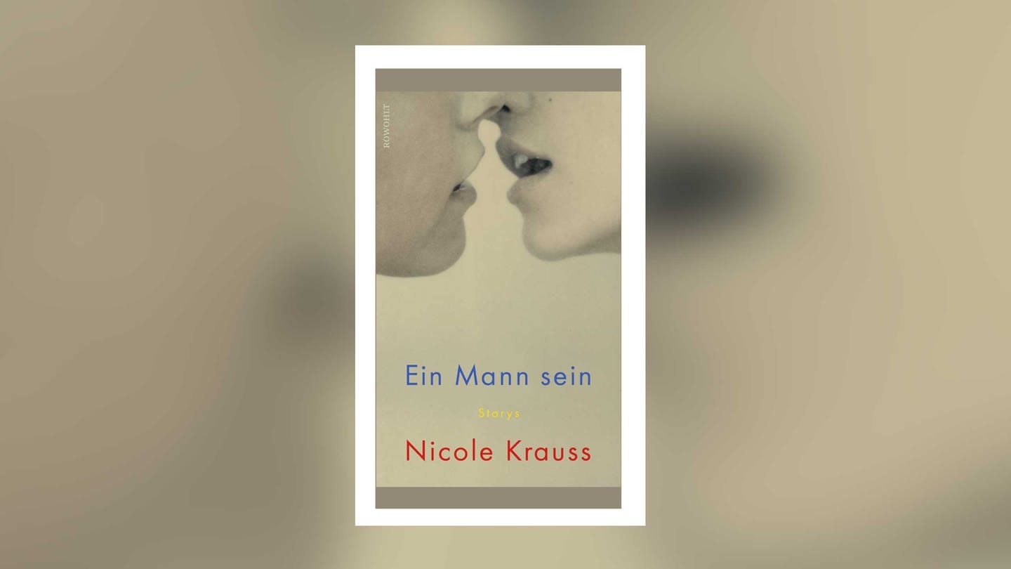 Nicole Krauss - Ein Mann sein. Storys (Foto: Pressestelle, Rowohlt Verlag)
