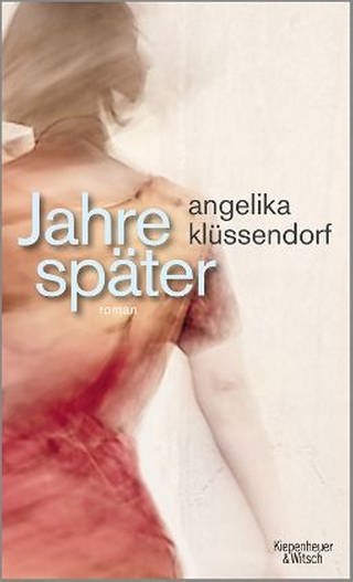 Collage Angelika Klüssendorf mit Buchcover "Jahre später" (Foto: picture-alliance / dpa, Kiepenheuer&Witsch, Kpicture-alliance / dpa - Arne Dedert)