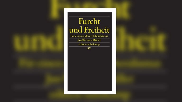 Jan-Werner Müller - Furcht und Freiheit - Für einen anderen Liberalismus