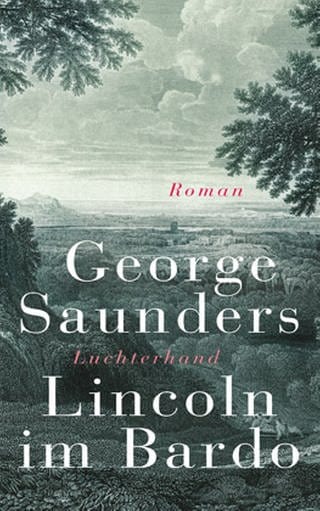 Buchcover: George Saunders - Lincoln im Bardo (Foto: Luchterhand Verlag -)