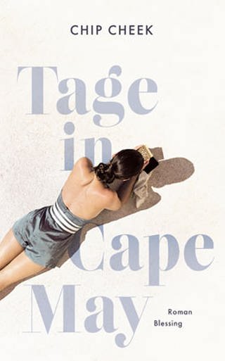 Buchcover: Chip Cheek - Tage in Cape May (Foto: Blessing Verlag -)