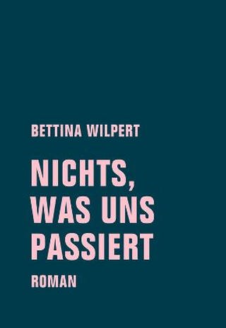 Cover des Romans "Nichts, was uns passsiert" von Bettina Wilpert (Foto: Verbrecher Verlag -)