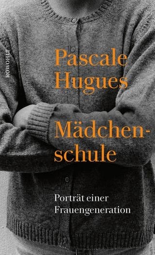 Pascale Hugues - Mädchenscchule (Foto: Pressestelle, Rowohlt Verlag | Dagmar Morath)