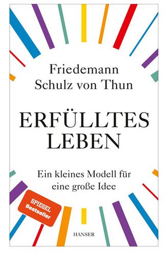 Buchcover "Erfülltes Leben. Ein kleines Modell für eine große Idee" (Foto: Pressestelle, Carl Hanser Verlag GmbH & Co. KG)