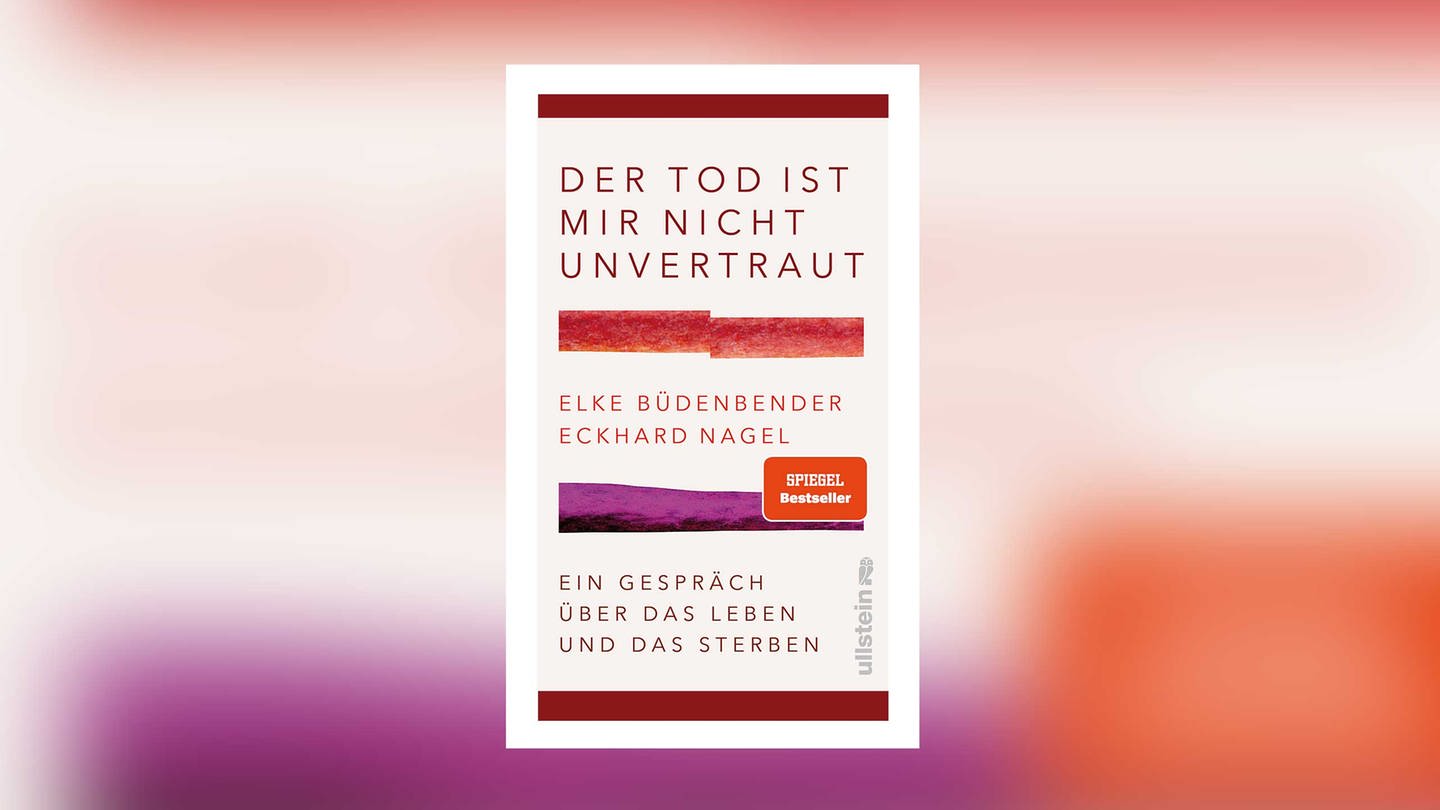 Elke Büdenbender, Eckhard Nagel - Der Tod ist mir nicht unvertraut. (Foto: Pressestelle, Ullstein Verlag)