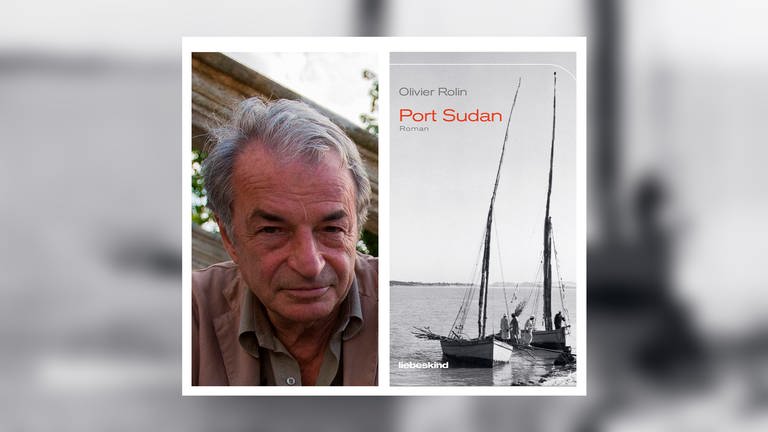 Autor Olivier Rolin und Cover seines Buches "Port Sudan" (Foto: IMAGO, Pressestelle, imago/GlobalImagens / liebeskind Verlag)