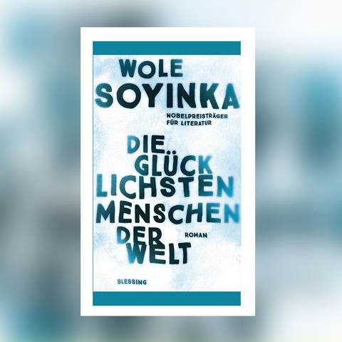 Wole Soyinka - Die glücklichsten Menschen der Welt (Foto: Pressestelle, Karl Blessing Verlag)