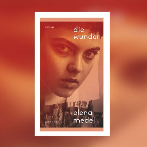 Elena Medel - Die Wunder (Foto: Pressestelle, Suhrkamp Verlag)