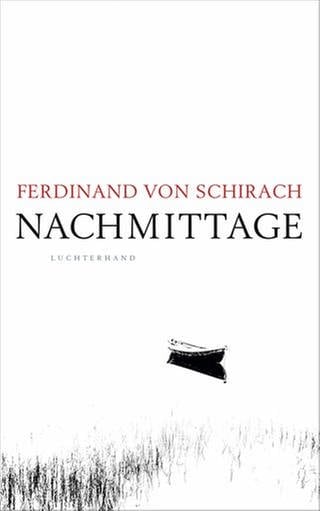 Ferdinand von Schirach - Nachmittage (Foto: Pressestelle, Luchterhand Verlag und Stephan Rabold)