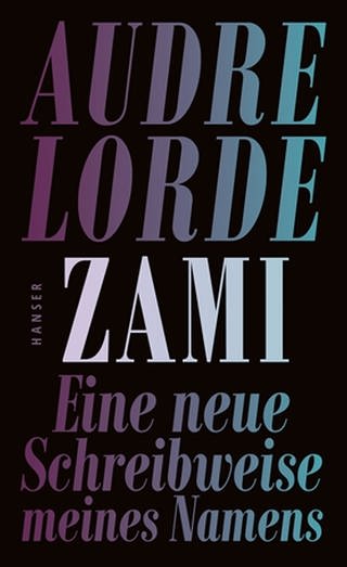 Audre Lorde - Zami (Foto: Pressestelle, Hanser Verlag)