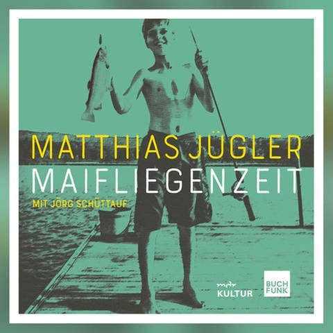 Matthias Jügler - Maifliegenzeit (Foto: Pressestelle, Buchfunk Verlag)