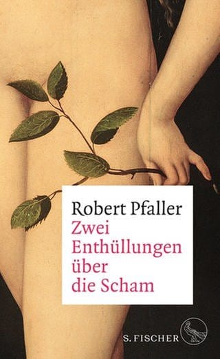 Robert Pfaller: Zwei Enthüllungen über die Scham (Foto: Pressestelle, S. Fischer Verlag)