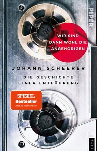 Cover zum Buch "Wir sind dann wohl die Angehörigen" von Johann Scheerer (Foto: Pressestelle, Piper Verlag)