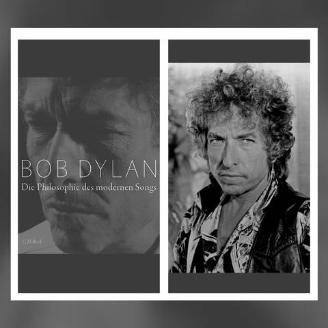 Bob Dylan - Philosophie des modernen Songs (Foto: Pressestelle, C. H. Beck Verlag und picture alliance. United Archives, IFTN)