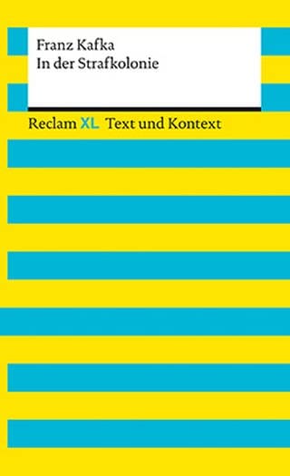 Cover des Buches: Franz Kafka - In der Strafkolonie (Foto: Pressestelle, Verlag: Reclam)