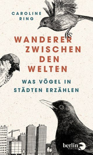 Caroline Ring – Wanderer zwischen den Welten. Was Vögel in Städten erzählen (Foto: Pressestelle, Piper Verlag)