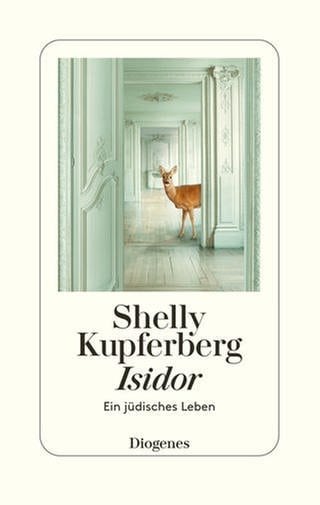 Shelly Kupferberg – Isidor. Ein jüdisches Leben (Foto: Pressestelle, Diogenes Verlag)