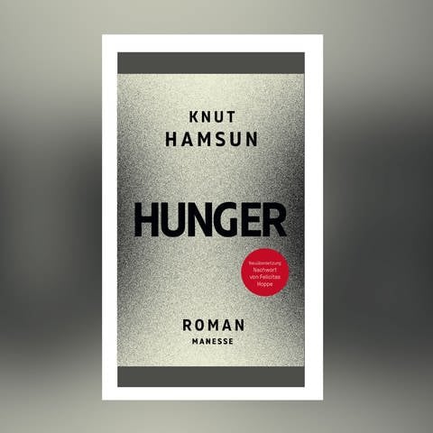 Knut Hamsun - Hunger (Foto: Pressestelle, Manesse Verlag)