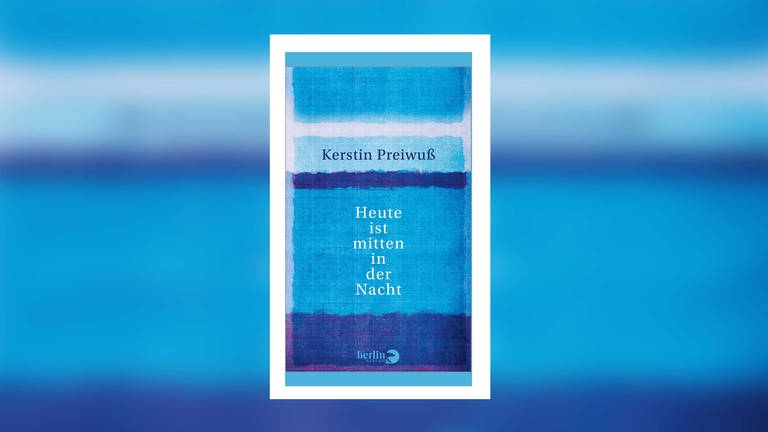 Kerstin Preiwuß - Heute ist mitten in der Nacht (Foto: Pressestelle, Berlin Verlag)