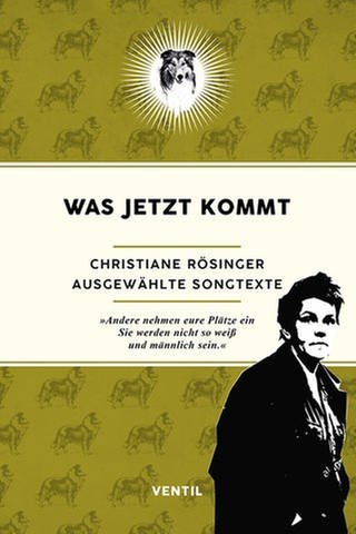 Christiane Rösinger – Was jetzt kommt. Ausgewählte Songtexte (Foto: Pressestelle, Ventil Verlag)