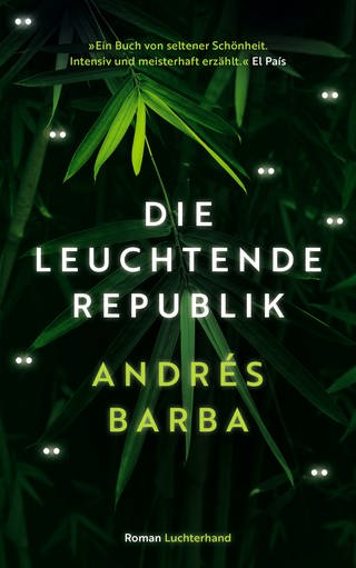 Andrés Barba: Die leuchtende Republik (Foto: Pressestelle, Luchterhand Verlag © Eduardo Carrera)