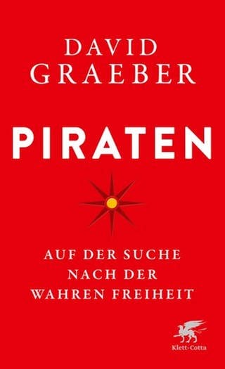 David Graeber – Piraten. Auf der Suche nach der wahren Freiheit (Foto: Pressestelle, Klett-Cotta Verlag)