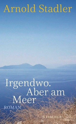 Arnold Stadler - Irgendwo. Aber am Meer (Foto: Pressestelle, S. Fischer Verlag (c)-Jürgen-Bauer)