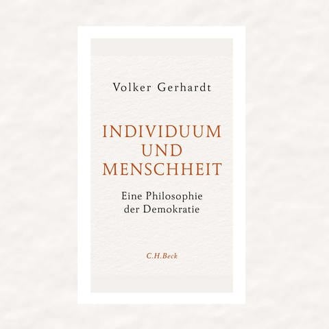 Volker Gerhardt - Individuum und Menschheit (Foto: Pressestelle, C. H. Beck Verlag)