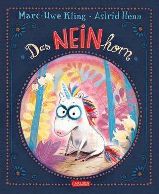 Marc-Uwe Kling  Astrid Henn: Das NEINhorn (Buchcover) (Foto: Pressestelle, Carlsen Verlag)